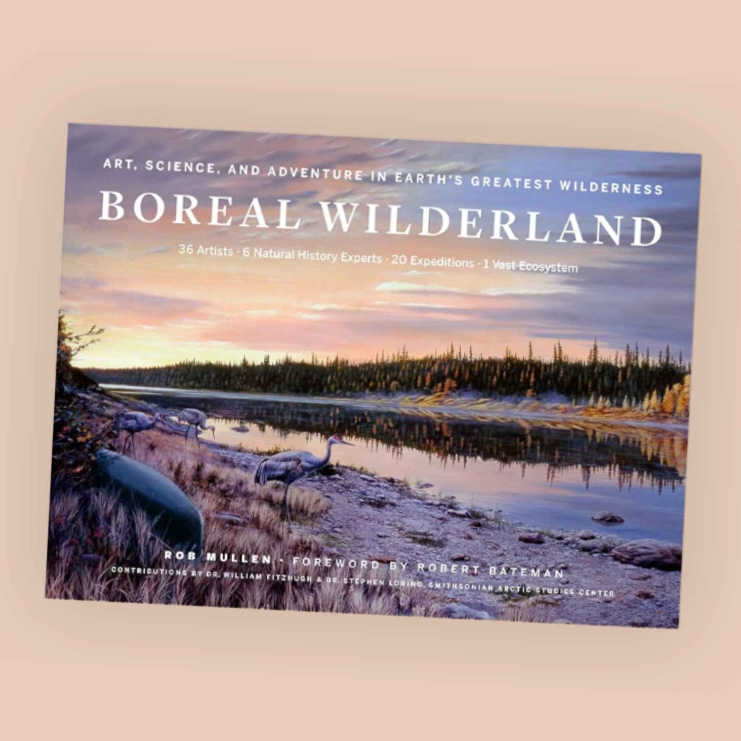 Cover of the book “Boreal Wilderland” featuring a painted landscape of a river, forest, and a sunset sky. The cover lists the involvement of artists, history experts, and expeditions, with Rob Mullen as author and a foreword by Robert Bateman.