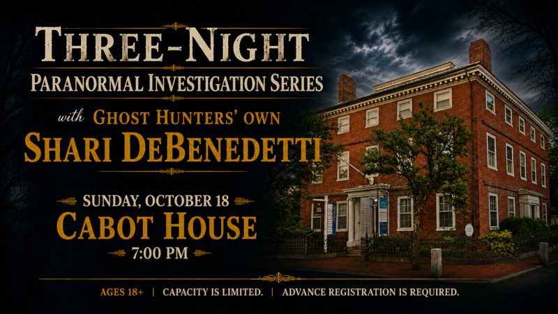 Event advertisement for a three-night paranormal investigation series featuring Shari DeBenedetti at the Cabot House on Sunday, October 18, at 7:00 PM. The text notes age restriction, limited capacity, and required advance registration. A large brick house is shown.