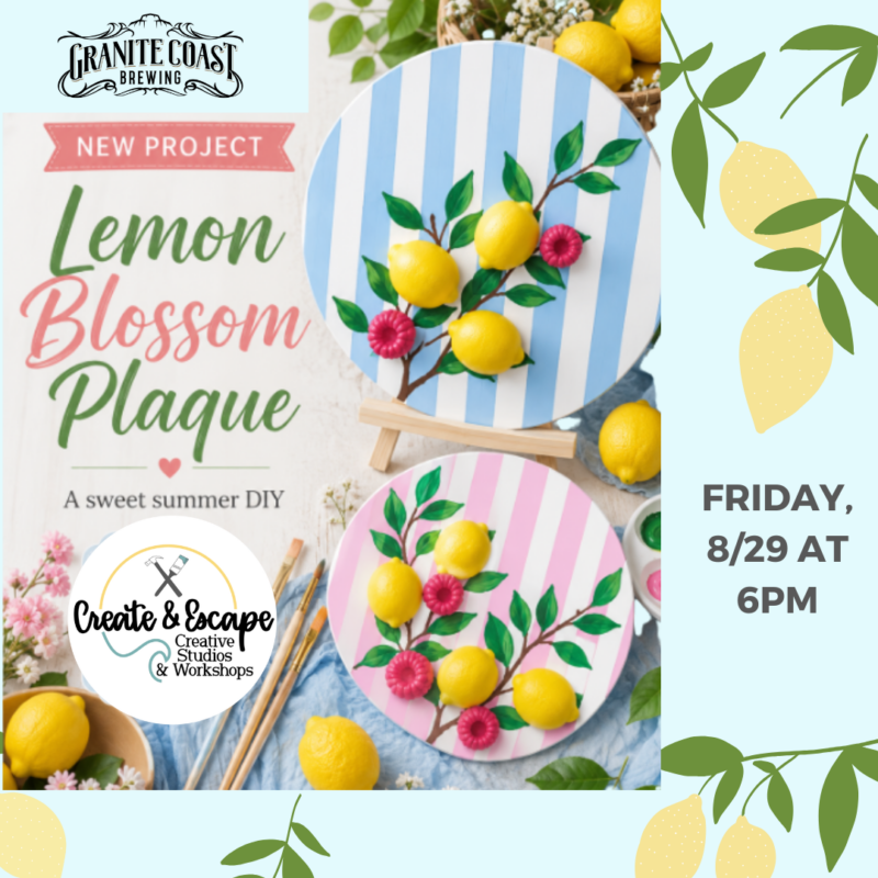 Flyer for a “Lemon Blossom Plaque” DIY event showing two hand-painted plaques with lemons and flowers on striped backgrounds, event details as Friday, 8/29 at 6pm, hosted by Granite Coast Brewing and Create & Escape Creative Studios & Workshops.