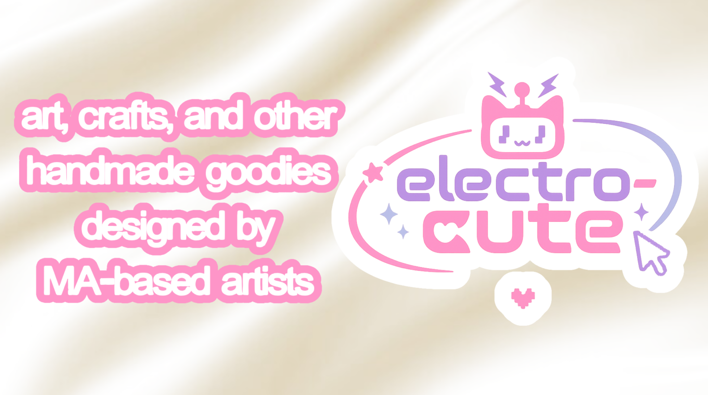 A cream, silky background with pink text reading “art, crafts, and other handmade goodies designed by MA-based artists” next to a logo that says “electro-cute” with a cartoon robot head, heart, and cursor icon.