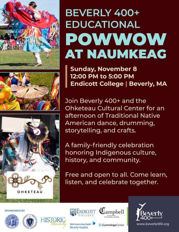 A flyer for the Beverly 400+ Educational Powwow at Naumkeag. It includes event info, sponsor logos, an image of a dancer in regalia, an illustration of Ohketeau, and details about traditional Native events on November 8 at Endicott College.