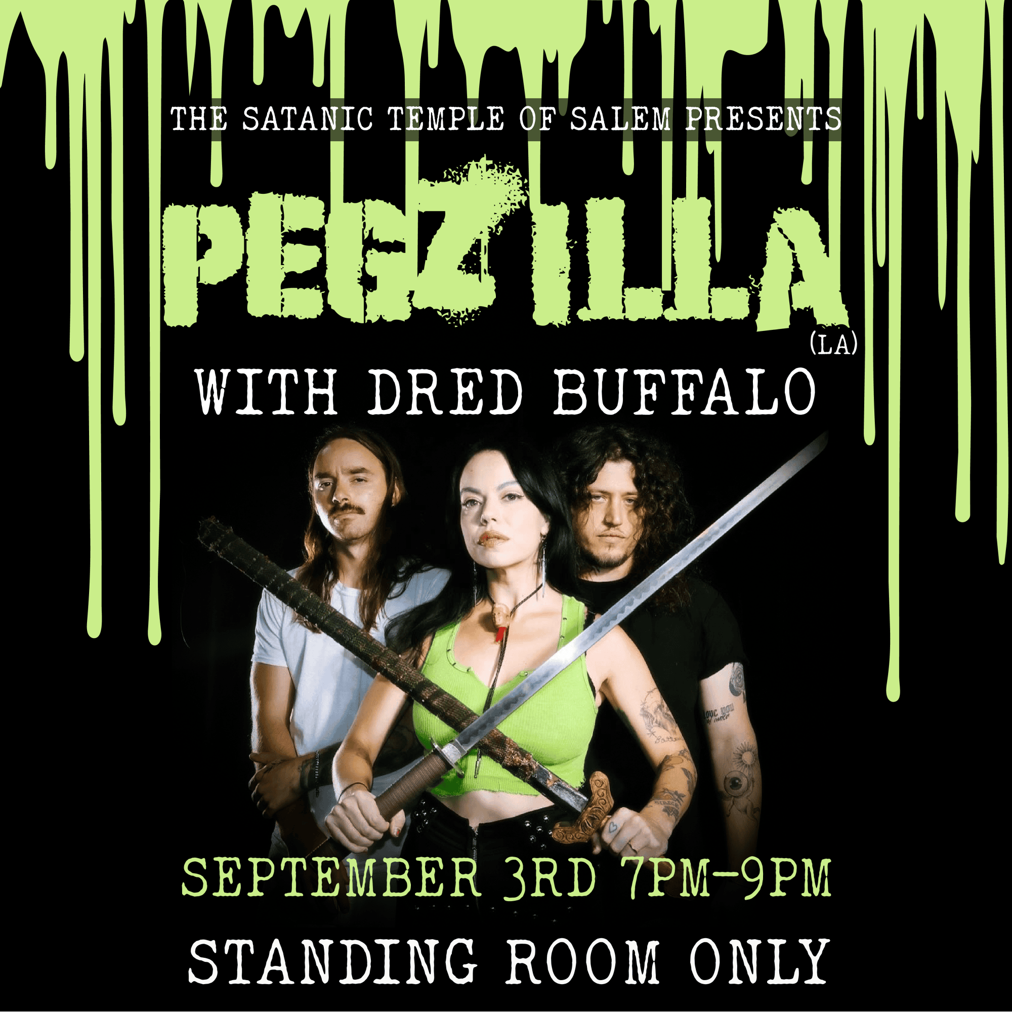 Three people stand against a black backdrop under green dripping slime graphics. The center person holds swords crossed in front. Text: “THE SATANIC TEMPLE OF SALEM PRESENTS PEZZILLA (LA) WITH DRED BUFFALO, SEPTEMBER 3RD 7PM–9PM, STANDING ROOM ONLY.”.