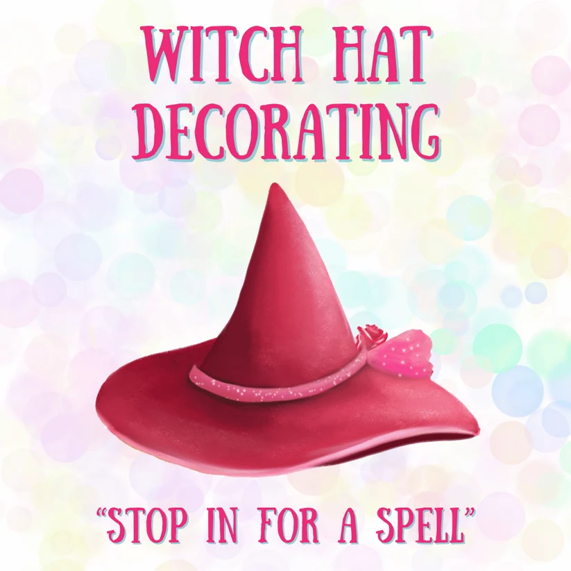 A pink witch hat with a ribbon and tassel is shown under bold pink text that reads “Witch Hat Decorating.” Below, text says, “Stop in for a spell.” Pastel circles form a soft, colorful background.