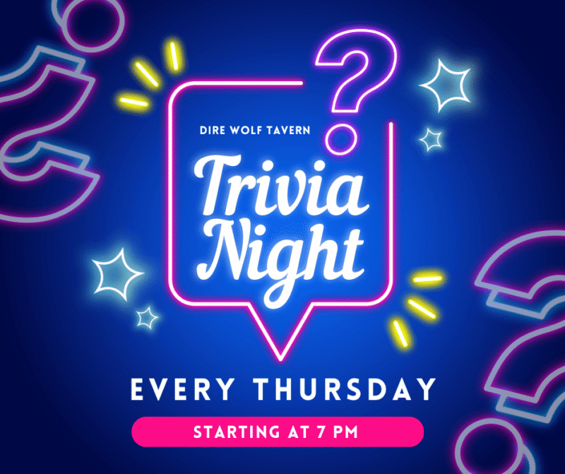 A neon-style graphic with “Dire Wolf Tavern Trivia Night” in a speech bubble, neon question mark, stars, and shapes. Text reads “Every Thursday starting at 7 pm” on a blue background.