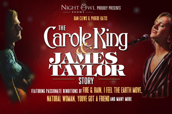 A stage show poster for “The Carole King & James Taylor Story” with images of a man playing guitar and a woman singing. Text highlights songs like “Fire & Rain,” “I Feel The Earth Move,” and “Natural Woman.” Night Owl Shows is the presenter.
