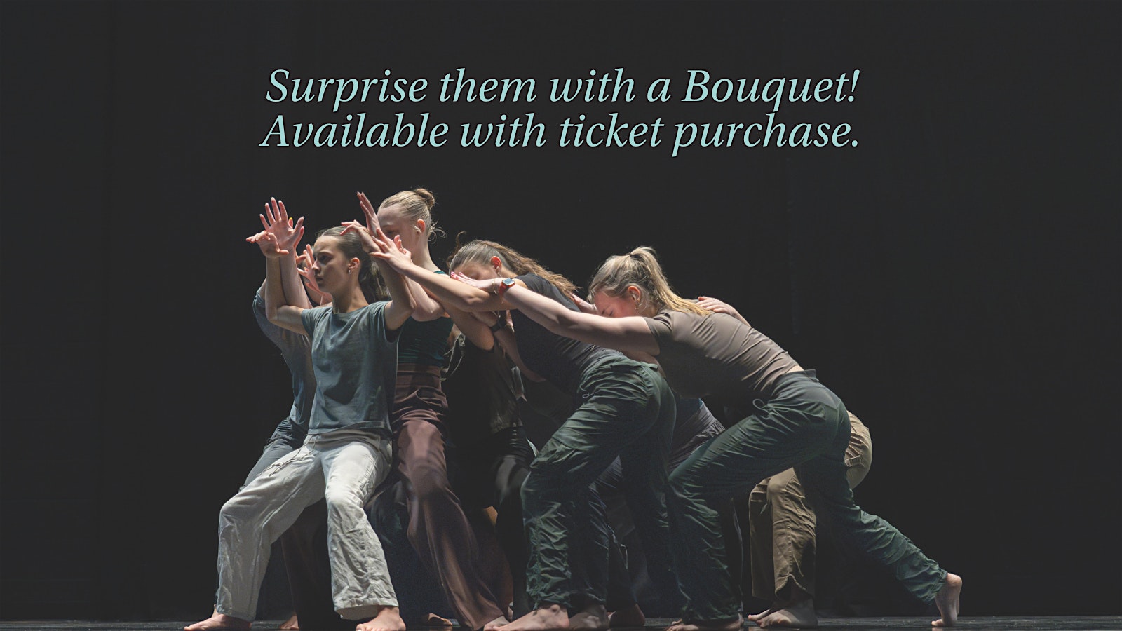 Six people in casual clothing perform a modern dance pose on stage against a dark background. Overhead text reads, “Surprise them with a Bouquet! Available with ticket purchase.”.