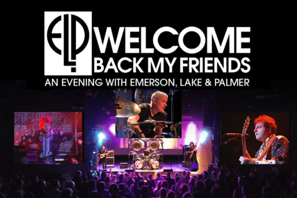 A concert stage with three large screens shows members of Emerson, Lake & Palmer performing. Above, white text reads “Welcome Back My Friends: An Evening with Emerson, Lake & Palmer” with the ELP logo. Audience silhouettes are visible.