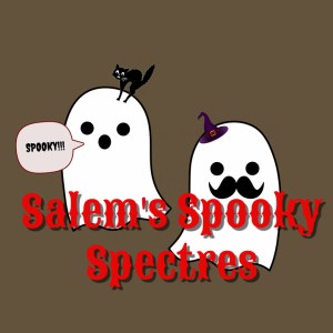 Two cartoon ghosts on a brown background; one has a cat on its head and says “SPOOKY!!!”, the other has a mustache and a witch hat. Large red text reads “Salem’s Spooky Spectres.”.