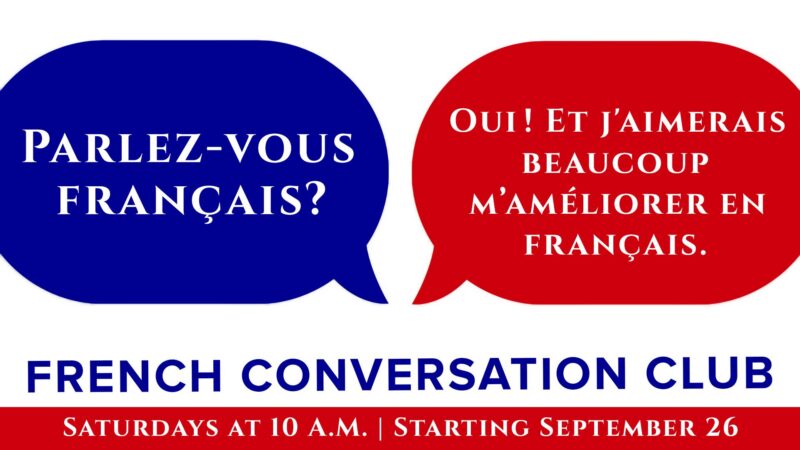 Two speech bubbles read “Parlez-vous français?” and “Oui! Et j’aimerais beaucoup m’améliorer en français.” Text below says “French Conversation Club” and “Saturdays at 10 A.M. | Starting September 26” on a blue and red background.
