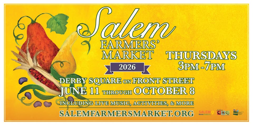 Yellow banner for the Salem Farmers’ Market 2026, held Thursdays, 3–7 pm at Derby Square on Front Street, June 11–Oct. 8. Features vegetables, flowers, and nods to Old China Trade and BIPOC history. Includes live music, activities, and market website.