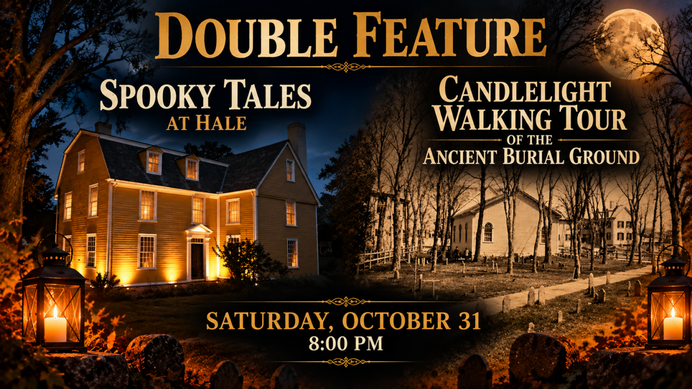 A promotional poster for a Halloween double feature event with “Spooky Tales at Hale” and “Candlelight Walking Tour of the Ancient Burial Ground,” scheduled for Saturday, October 31 at 8:00 PM. The poster features images of a lit house and a graveyard at night.