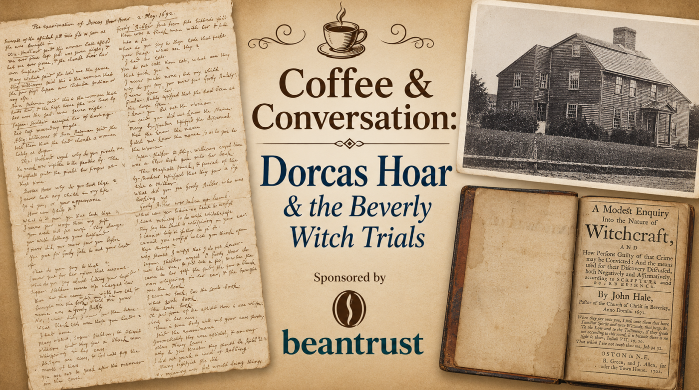 Featured image for “Coffee & Conversation: Dorcas Hoar & the Beverly Witch Trials”