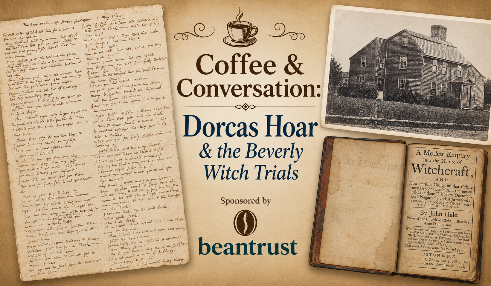 Event poster with old documents, a historic house photo, and book; text reads “Coffee & Conversation: Dorcas Hoar & the Beverly Witch Trials. Sponsored by beantrust.” Theme suggests historical discussion on witch trials.