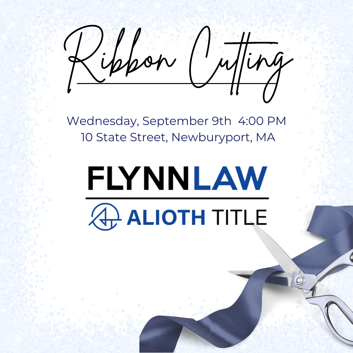 A graphic for a ribbon cutting event on September 9th at 4:00 PM, 10 State Street, Newburyport, MA. FLYNN LAW and ALIOTH TITLE logos are shown, with scissors cutting a blue ribbon at the bottom right.