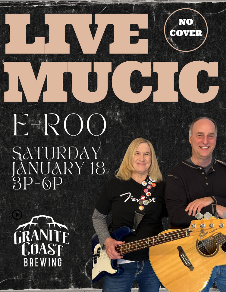 A woman and a man hold musical instruments in front of a dark background. Text reads: “Live Music, No Cover, E-Roo, Saturday January 18, 3p-6p, Granite Coast Brewing.”.