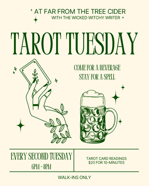 A green and cream poster reads “Tarot Tuesday.” It shows a hand holding a tarot card, a mug of beer, and “Readings by Wicked Witchy Writer.” Tarot card readings for $20, every second Tuesday, 6–8 PM at Far From The Tree Cider. Walk-ins only.