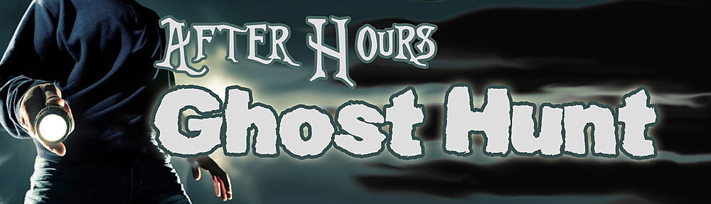 A person holding a flashlight stands in the dark with the words “After Hours Ghost Hunt” in large, dramatic letters against a cloudy, night sky background.