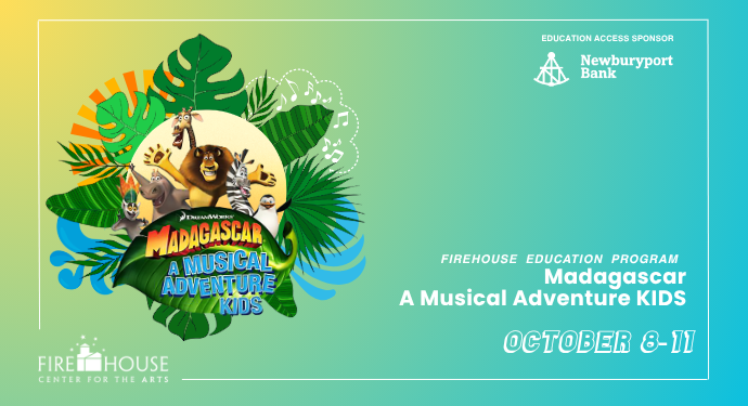 Promotional banner for “Madagascar: A Musical Adventure KIDS” at Firehouse Center for the Arts, sponsored by Newburyport Bank. Dates are October 8-11. Image features animated animal characters and tropical leaves on a green and blue background.