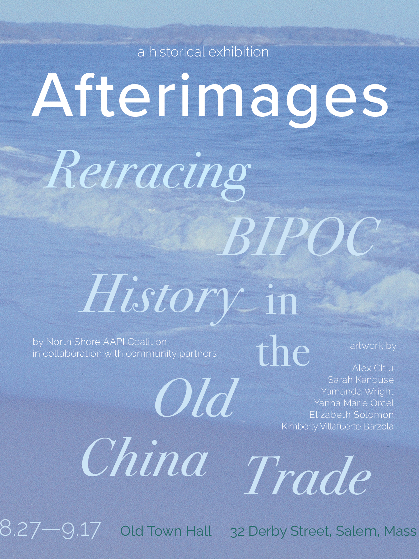 Exhibition poster titled “Afterimages: Retracing BIPOC History in the Old China Trade” overlaid on a photo of ocean waves. Event dates are 8.27–9.17 at Old Town Hall, 32 Derby Street, Salem, MA. Exhibiting artists’ names are listed.