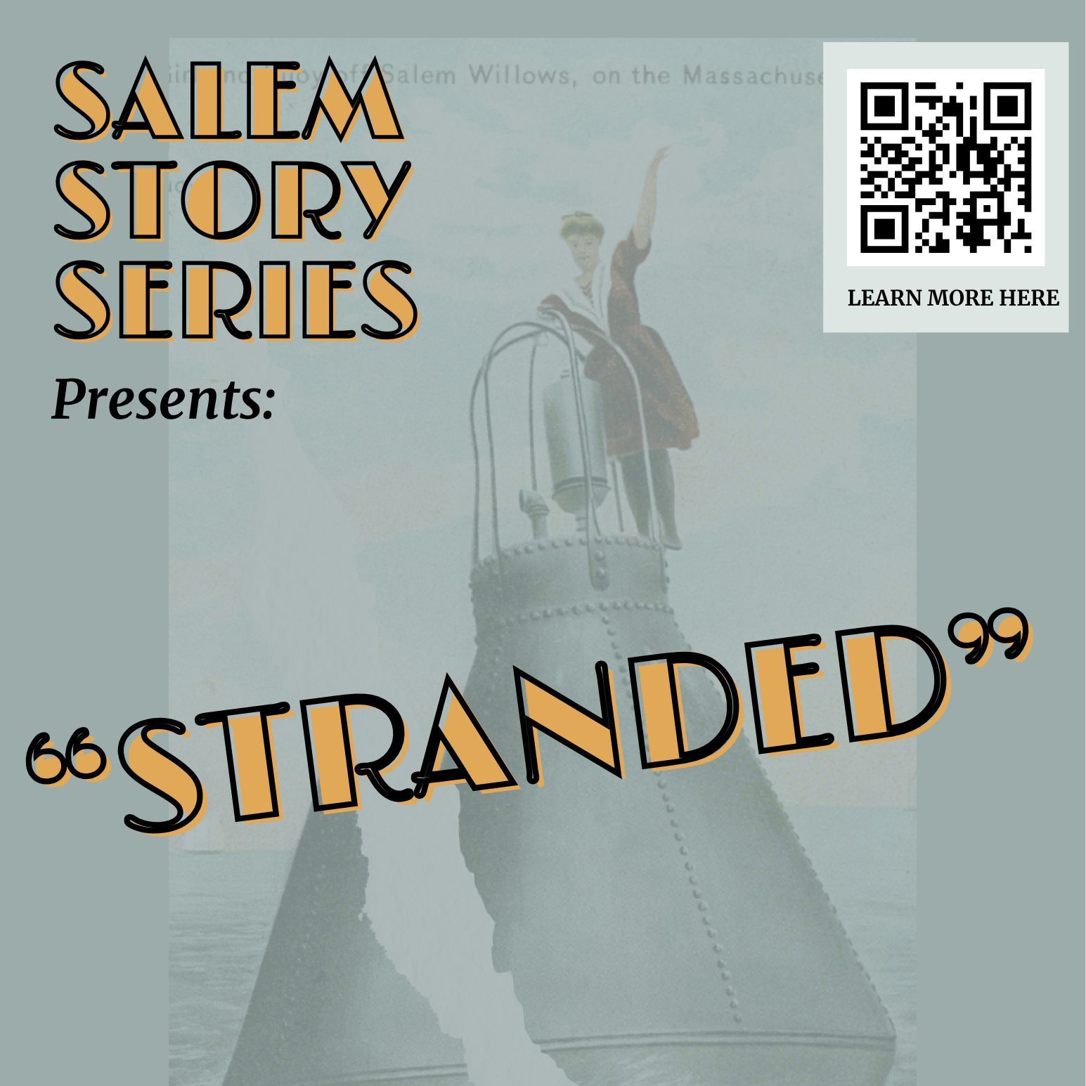 Poster for Salem Story Series presents “Stranded,” with a sepia-toned image of a figure standing on a metal buoy, a QR code in the upper right corner labeled “Learn more here,” and stylized text throughout on a gray background.