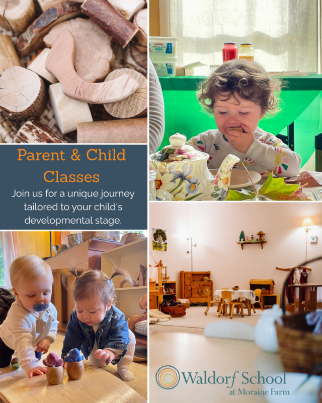 A collage shows wooden toys, two toddlers playing, a child with a tea set, and a classroom. Text reads: “Parent & Child Classes—Morning Glory Class,” inviting you to join at Waldorf School at Moraine Farm.