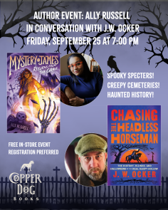 Promotional graphic for a book event with Ally Russell and J.W. Ocker, featuring covers for “Mystery James: Ravens Gate,” “Chasing the Headless Horseman,” and “Pumpkin Problem”; plus author photos, event details, and the Copper Dog Books logo.