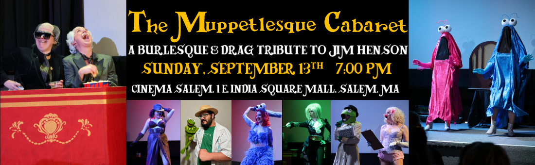 A promotional banner for “The Muppetlesque Cabaret” showcases Burlesque performers in Muppet-inspired costumes, with show details in yellow and white text, and event info for September 13th at Cinema Salem in Salem, MA.