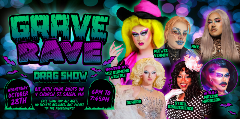 A colorful poster for the Grave Rave Drag Show features five dazzling drag performers, neon spooky Halloween text with bats, and green dripping letters. Join us in Salem, MA on October 28th from 6–7:45 PM!.