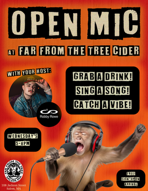 Open Mic Night event poster features host Robby Rowe, a singing monkey with headphones, and details like time, location at Far From the Tree Cider in Salem, MA. “Grab a drink! Sing a song! Catch a vibe!”.