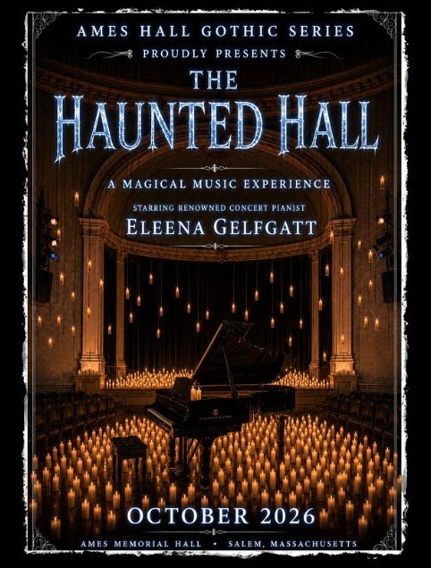 The Haunted Hall poster for the Ames Hall Gothic Series, featuring pianist Eleena Gelfgatt at Ames Memorial Hall in Salem, October 2026