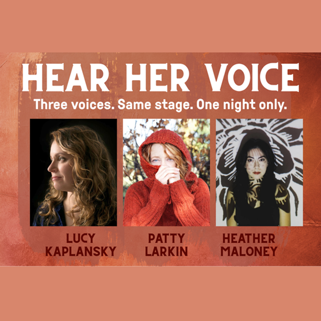 Promotional image for “Hear Her Voice” featuring portraits of Lucy Kaplansky, Patty Larkin, and Heather Maloney, with the text: “Three voices. Same stage. One night only.” on a vibrant red and orange background.