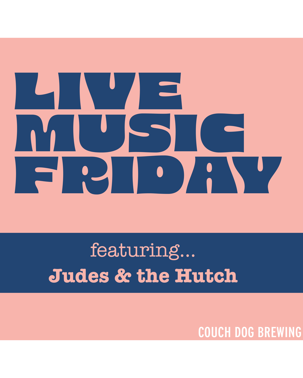 A pink and blue graphic reads: “Live Music Friday featuring Judes & the Hutch,” with “COUCH DOG BREWING” in the bottom right corner. Join us for a night of great live music!.