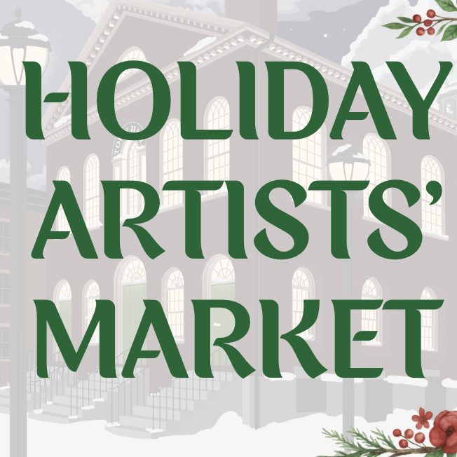 Text reading “HOLIDAY ARTISTS’ MARKET” superimposed over an illustration of a snow-covered building with street lamps and festive holly.