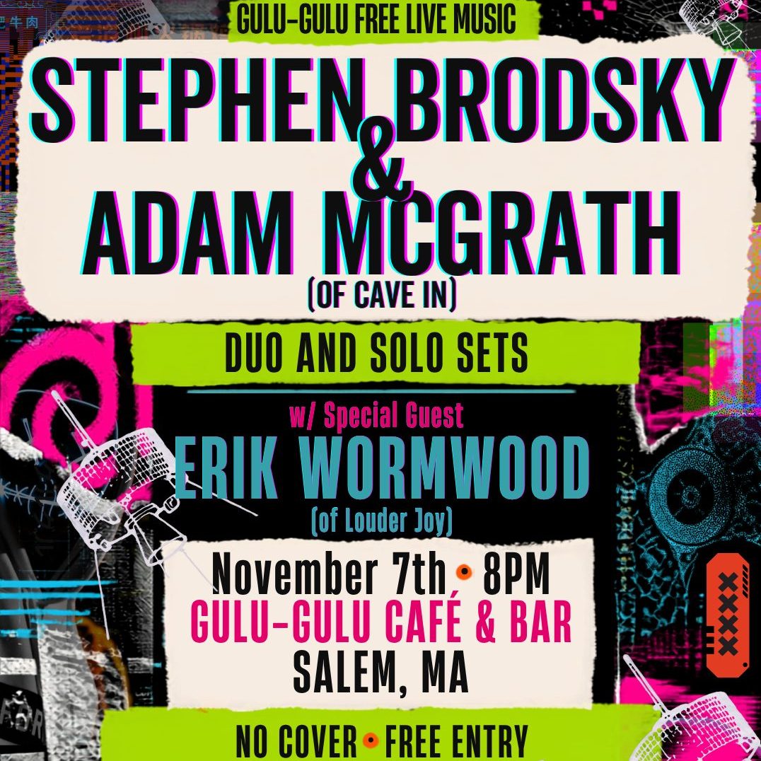 Concert poster for Stephen Brodsky and Adam McGrath with special guest Erik Wormwood at Gulu-Gulu Café & Bar in Salem, MA on November 7th at 8 PM.