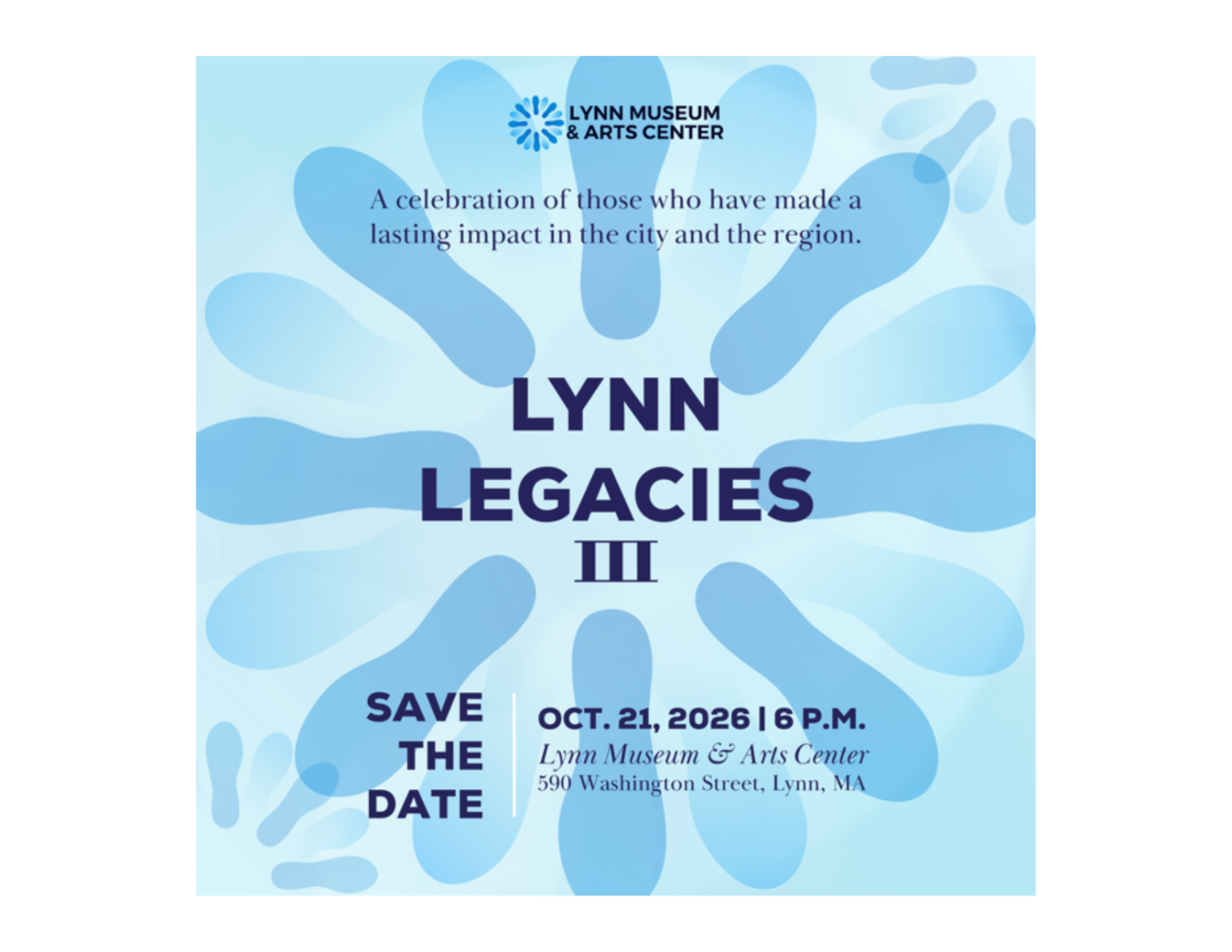 Save the date for Lynn Legacies III, an event celebrating community leaders and the Lynn family legacy at the Lynn Museum & Arts Center on October 21, 2026, at 6 P.M.