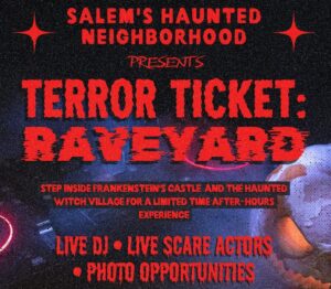 Event poster for Salem’s Haunted Neighborhood presents Terror Ticket: Raveyard, an Essex County after-hours experience featuring Frankenstein’s castle, a haunted witch village, live DJ, scare actors, and photo opportunities, held every Friday from 8:00 to 10:00 PM for CCE Nightlife.