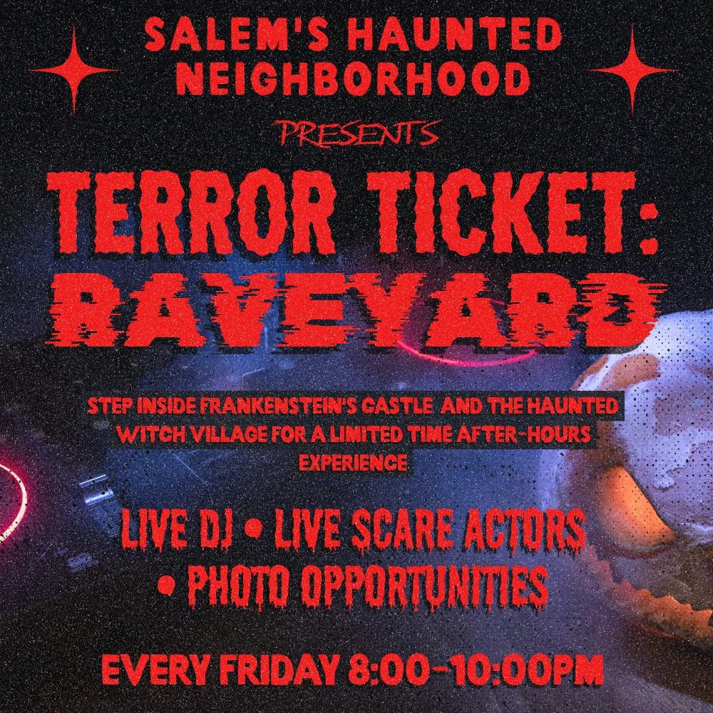 Event flyer for “Salem’s Haunted Neighborhood Presents: Terror Ticket: Raveyard,” featuring a haunted experience with a live DJ, scare actors, and photo opportunities, held every Friday from 8:00 to 10:00 PM.
