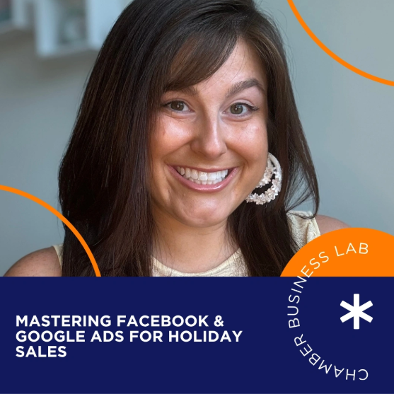 A smiling woman with dark hair next to text reading “Mastering Facebook & Google Ads for Holiday Sales” and a Chamber Business Lab logo.