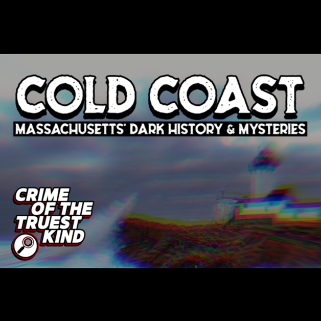 Title graphic for the Cold Coast podcast, an exploration of Massachusetts history and mysteries, featuring the Crime of the Truest Kind logo.