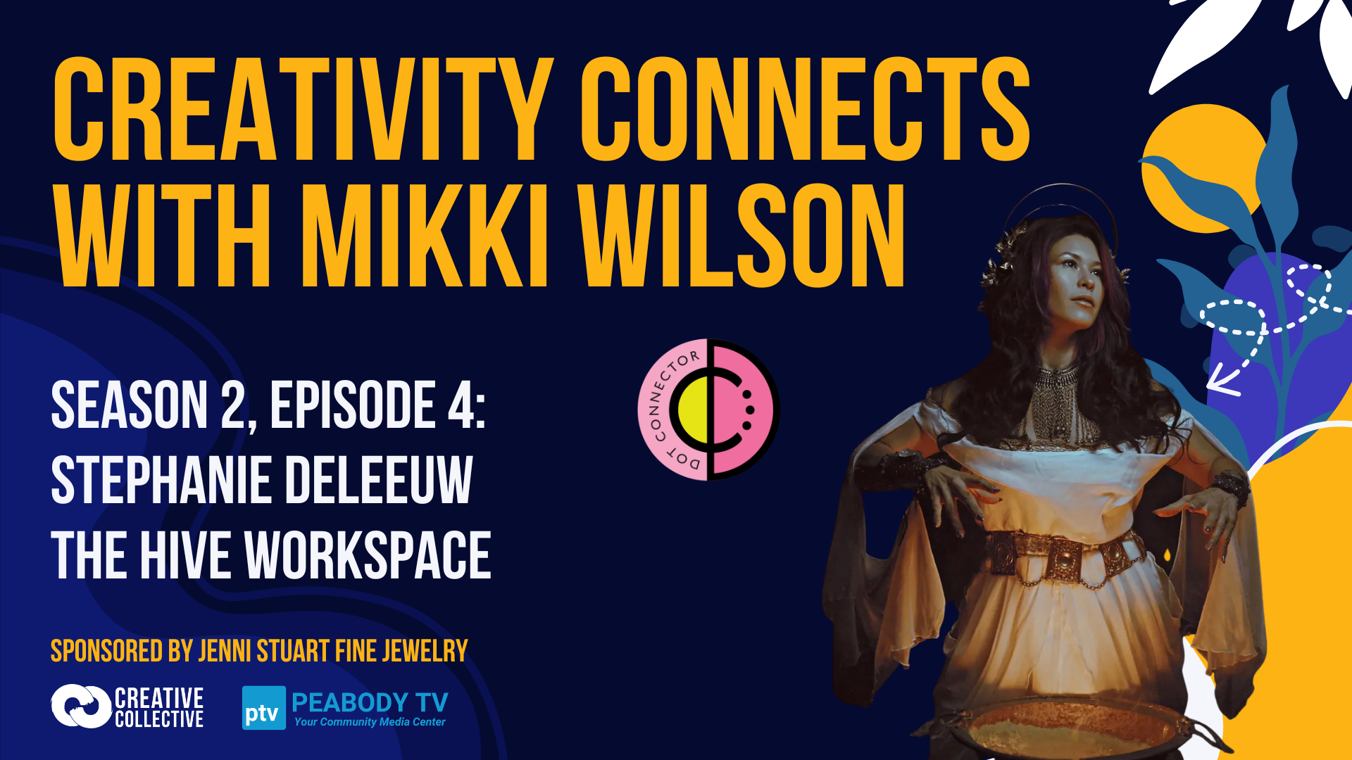 Creativity Connects with Mikki Wilson, Season 2 Episode 4: Stephanie DeLeeuw, The Hive Workspace, with a styled photo of Stephanie DeLeeuw in a flowing white costume, metal belt, and halo headpiece. Sponsored by Jenni Stuart Fine Jewelry.