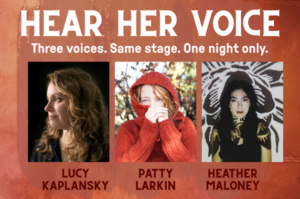 Promotional poster for the “Hear Her Voice” nightlife event in Essex County, featuring headshots and names of musicians Lucy Kaplansky, Patty Larkin, and Heather Maloney.